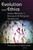 Evolution and Ethics (Human Morality in Biological and Religious Perspective) by Philip Clayton, Jeffrey Schloss, 9780802826954