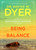 Being in Balance (9 Principles for Creating Habits to Match Your Desires) by Dr. Wayne W. Dyer, 9781401951733