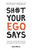 Sh#t Your Ego Says (Strategies to Overthrow Your Ego and Become the Hero of Your Story) by James McCrae, 9781401951191
