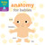 Baby 101: Anatomy for Babies by Jonathan Litton, Thomas Elliott, 9780525648772