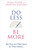 Do Less Be More (Ban Busy and Make Space for What Matters) - 9781401955052 by Susan Pearse, Martina Sheehan, 9781401955052