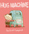 Hug Machine by Scott Campbell, Scott Campbell, 9781442459359