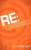 RE: (RE-newing, RE-inventing, RE-engineering, RE-positioning, RE-juvenating your Business and Life) by Al Lautenslager, 9781600379925
