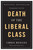 Death of the Liberal Class by Chris Hedges, 9781568586793