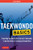 Taekwondo Basics (Everything You Need to Get Started in Taekwondo - from Basic Kicks to Training and Competition) by Scott Shaw, 9780804847032