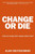 Change or Die (The Three Keys to Change at Work and in Life) by Alan Deutschman, 9780061373671