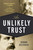 An Unlikely Trust (Theodore Roosevelt, J.P. Morgan, and the Improbable Partnership That Remade American Business) by Gerard Helferich, 9781493025770