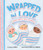 Wrapped in Love (Every Baby's First Blanket) by Kathryn Selbert, Lucy Golden, 9781499808186