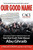 Our Good Name (A Company's Fight to Defend Its Honor and Get the Truth Told About Abu Ghraib) by J. Phillip London, 9781596985391
