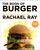 The Book of Burger by Rachael Ray, 9781451659696
