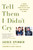 Tell Them I Didn't Cry (A Young Journalist's Story of Joy, Loss, and Survival in Iraq) by Jackie Spinner, Jenny Spinner, David Ignatius, 9780743288552