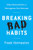 Breaking Bad Habits (Defy Industry Norms and Reinvigorate Your Business) by Freek Vermeulen, 9781633693821