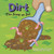 Dirt (The Scoop on Soil) by Sheree Boyd, Natalie M. Rosinsky, 9781404803312