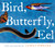 Bird, Butterfly, Eel by James Prosek, 9780689868290
