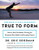 True to Form (How to Use Foundation Training for Sustained Pain Relief and Everyday Fitness) - 9780062315328 by Eric Goodman
