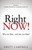 Right Now! (Why Not You and Why Not Now?) by Brett Campbell, 9781630479121
