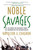Noble Savages (My Life Among Two Dangerous Tribes -- the Yanomamo and the Anthropologists) by Napoleon A. Chagnon, 9780684855110