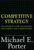 Competitive Strategy (Techniques for Analyzing Industries and Competitors) by Michael E. Porter, 9780684841489