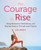 The Courage to Rise (Using Movement, Mindfulness, and Healing Foods to Triumph over Trauma) by Liz Arch, 9780062694232