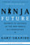 Ninja Future (Secrets to Success in the New World of Innovation) by Gary Shapiro, 9780062890511