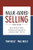 Value-Added Selling, Fourth Edition: How to Sell More Profitably, Confidently, and Professionally by Competing on Value-Not Price by Paul Reilly, Tom Reilly, 9781260134735