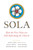Sola (How the Five Solas Are Still Reforming the Church) by Jason K Allen, Jared C Wilson, Jason G Duesing, Matthew Barrett, Owen Strachan, Jason K Allen, Tony Merida, 9780802418739