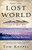 Lost World (Rewriting Prehistory---How New Science Is Tracing America's Ice Age Mariners) by Tom Koppel, 9780743453592
