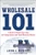 Wholesale 101: A Guide to Product Sourcing for Entrepreneurs and Small Business Owners by Jason Prescott, 9780071811361