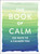 The Book of Calm (250 Ways to a Calmer You) by Adams Media, 9781507210055 The Book of Calm (250 Ways to a Calmer You) by Adams Media, 9781507210055
