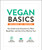 Vegan Basics (Your Guide to the Essentials of a Plant-Based Diet-and How It Can Work for You!) by Adams Media, 9781507210130