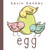 Egg (An Easter And Springtime Book For Kids) by Kevin Henkes, Kevin Henkes, 9780062408747