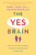 The Yes Brain (How to Cultivate Courage, Curiosity, and Resilience in Your Child) - 9780399594687 by Daniel J. Siegel, MD, Tina Payne Bryson, 9780399594687