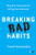 Breaking Bad Habits (Why Best Practices Are Killing Your Business) by Freek Vermeulen, 9781633696822