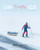 On Thin Ice (An Epic Final Quest into the Melting Arctic) by Eric Larsen, Hudson Lindenberger, 9781493022960