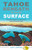 Tahoe Beneath the Surface (The Hidden Stories of America's Largest Mountain Lake) by Scott Lankford, 9781597141390