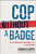 Cop Without a Badge (The Extraordinary Undercover Life of Kevin Maher) by Charles Kipps, 9781439177112