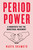 Period Power (A Manifesto for the Menstrual Movement) by Nadya Okamoto, Rebecca Elfast, 9781534430211