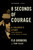 8 Seconds of Courage (A Soldier's Story from Immigrant to the Medal of Honor) by Flo Groberg, Tom Sileo, 9781501165900 8 Seconds of Courage (A Soldier's Story from Immigrant to the Medal of Honor) by Flo Groberg, Tom Sileo, 9781501165900