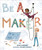 Be a Maker by Katey Howes, Elizabet Vuković, 9781512498028