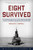 Eight Survived (The Harrowing Story Of The USS Flier And The Only Downed World War II Submariners To Survive And Evade Capture) by Douglas A. Campbell, 9781493032853
