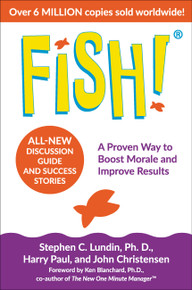Fish! (A Proven Way to Boost Morale and Improve Results) by Stephen C. Lundin, John Christensen, Harry Paul, and Ken Blanchard, 9780306846199