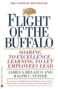 Flight of the Buffalo (Soaring to Excellence, Learning to Let Employees Lead) by James A. Belasco and Ralph C. Stayer, 9780446670081
