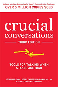 Crucial Conversations: Tools for Talking When Stakes are High, Third Edition by Emily Gregory, Joseph Grenny, Ron McMillan, Kerry Patterson, and Al Switzler, 9781260474213