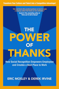 The Power of Thanks: How Social Recognition Empowers Employees and Creates a Best Place to Work by Derek Irvine and Eric Mosley, 9780071838405