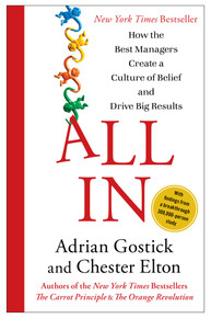 All In (How the Best Managers Create a Culture of Belief and Drive Big Results) by Adrian Gostick and Chester Elton, 9781451659825