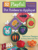 C&T Publishing 52 Playful Pot Holders to Applique Book