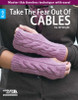 Leisure Arts Take the Fear Out of Cables Knit Book