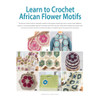 Leisure Arts Learn To Crochet African Flower Motifs Book