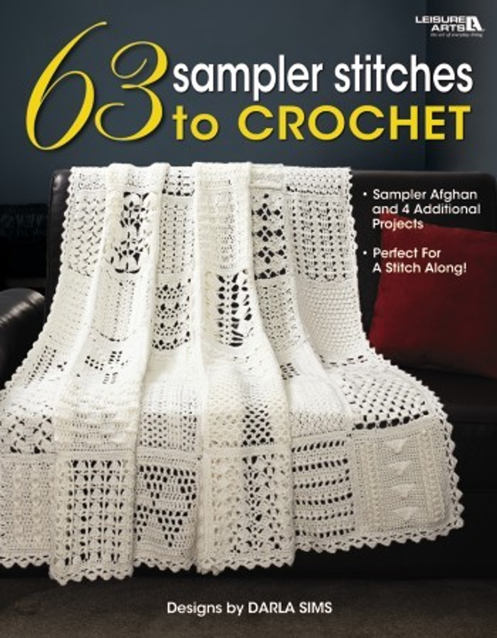 63 Easy-To-Crochet Pattern Stitches Combine to Make an Heirloom Afghan [Book]