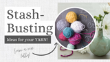 10 Yarn Stash-Busting Projects Ideas